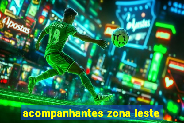 acompanhantes zona leste